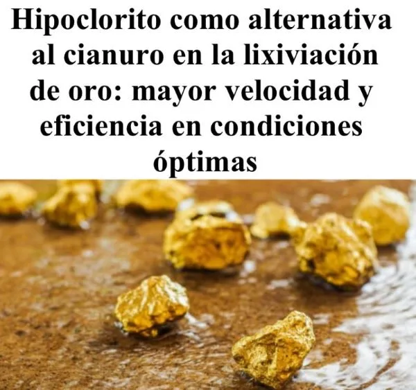 La lixiviación de oro con hipoclorito es más rápida y eficaz que el cianuro